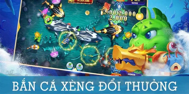 Bắn cá xèng đổi thưởng với những trải nghiệm đỉnh cao